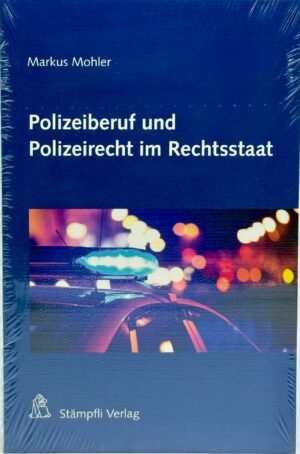 Polizeiberuf und Polizeirecht im Rechtsstaat