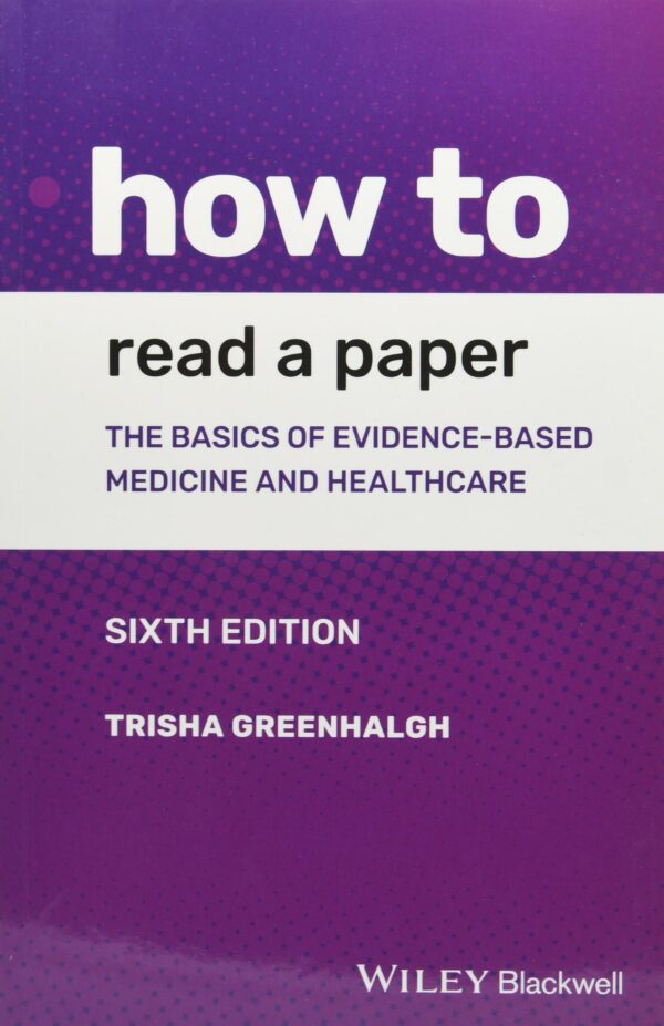 How to Read a Paper, The Basics of Evidence-based Medicine and Healthcare